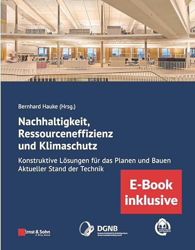 Nachhaltigkeit, Ressourceneffizienz und Klimaschutz: Konstruktive Lösungen für das Planen und Bauen - Aktueller Stand der Technik (inkl. E-Book als PDF) von Ernst & Sohn